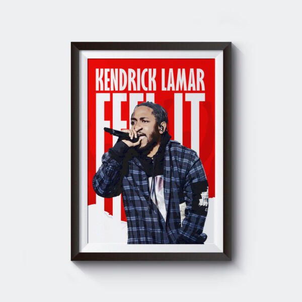 Feel It – Kendrick Lamar | Entertainment | A3 & A4 Size