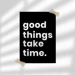 Good Things Take Time | Motivational Poster | Wall Poster