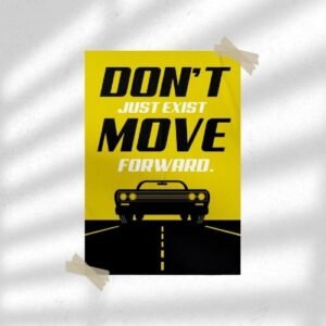 Don't just Exist Move Forward | Motivational Poster | Wall Poster