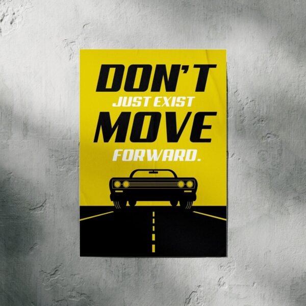 Don't just Exist Move Forward | Motivational | A3 & A4 Size - Image 2