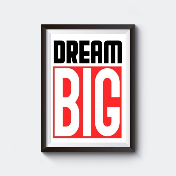 Dream Big | Motivational | A3 & A4 Size
