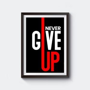 Never Give Up | Motivational | A3 & A4 Size
