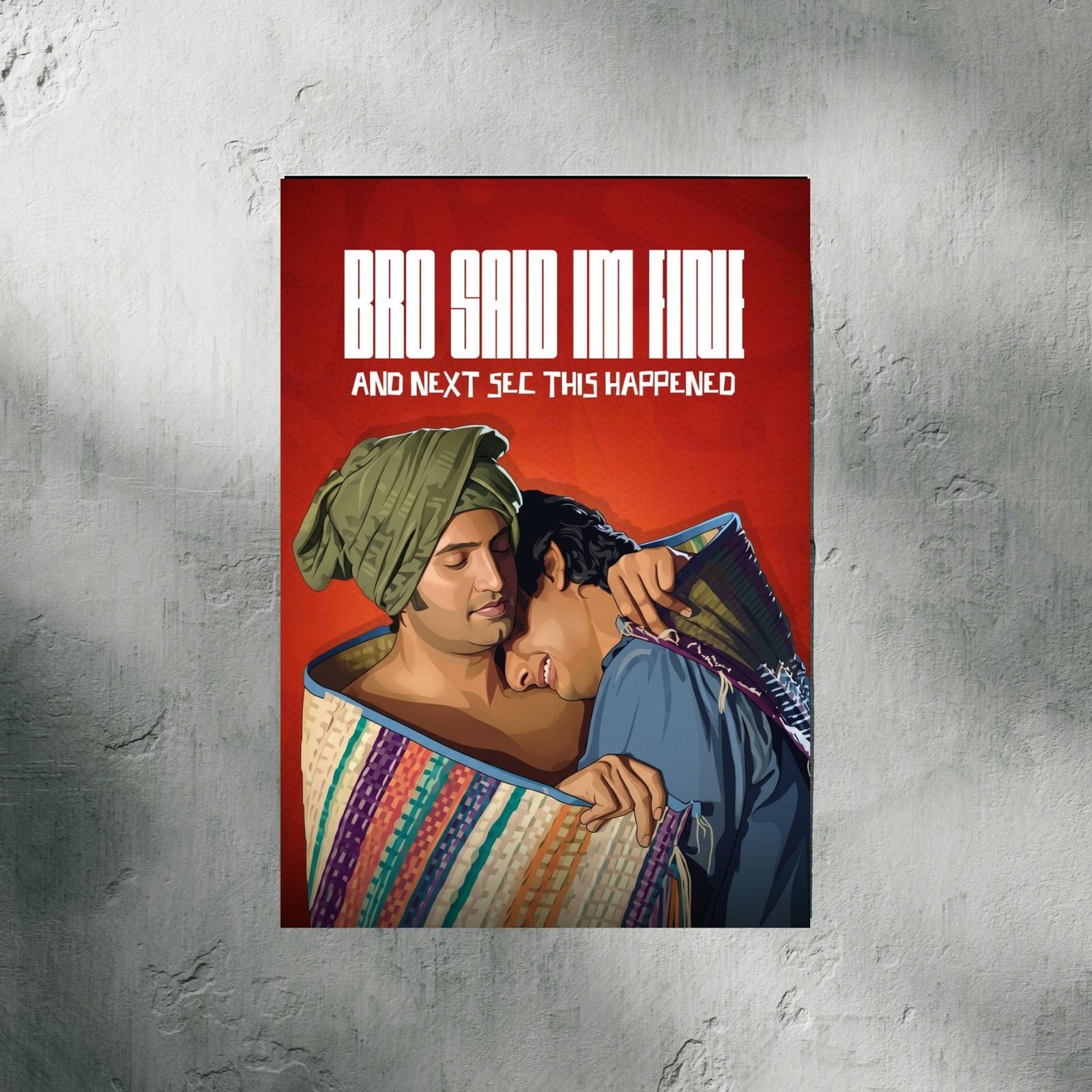 Bro Said I’m Fine… And Next Sec This Happened | Entertainment Poster | Wall Poster - Image 2